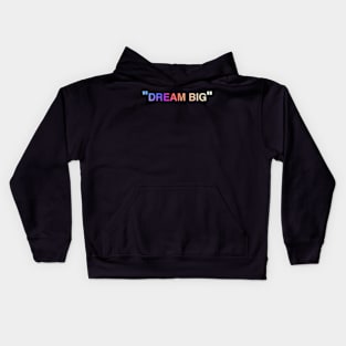 “Dream Big” Inspirational Quote Kids Hoodie